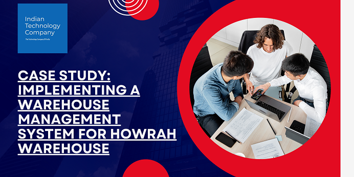 Case Study: Implementing a Warehouse Management System for Howrah Warehouse