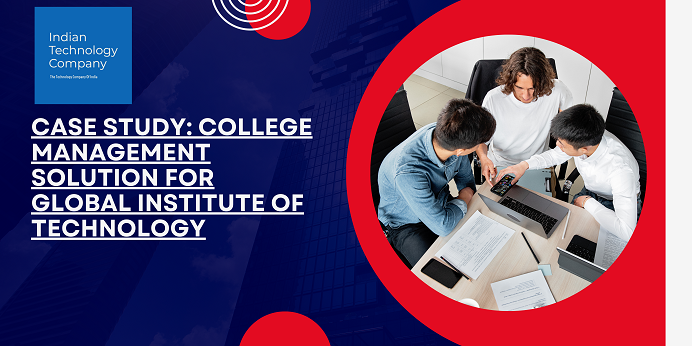 Case Study: College Management Solution for Global Institute of Technology