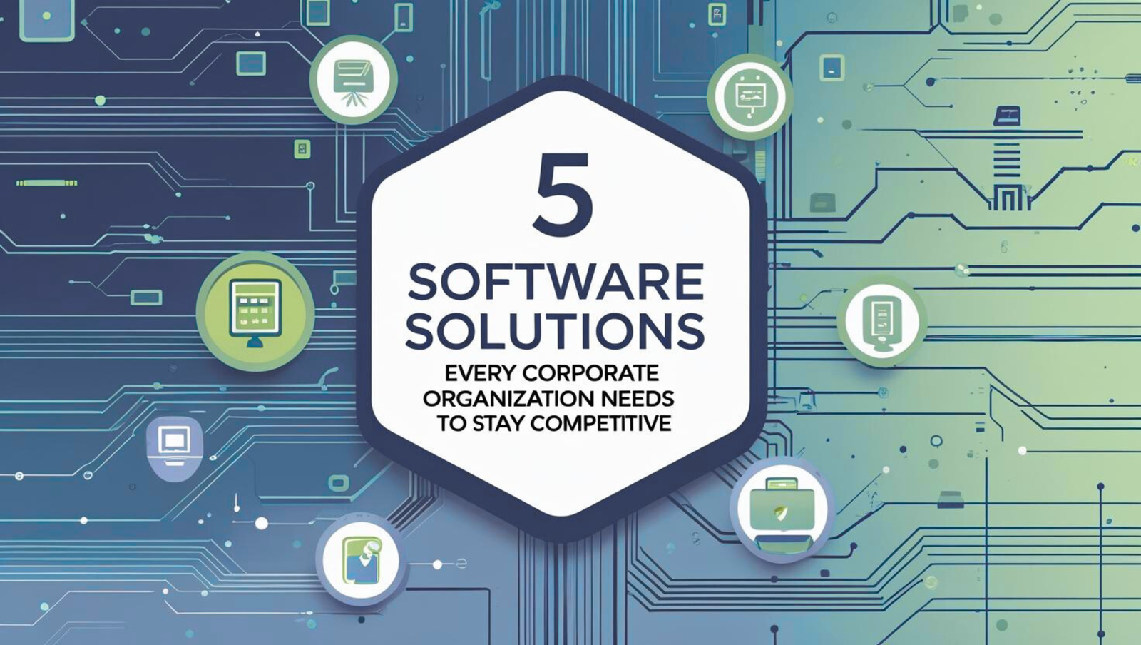 5 Software Solutions Every Corporate Organization Needs to Stay ...